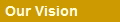 Our Vision